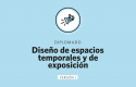 Diplomado Diseño de espacios temporales y de exposición – I