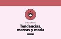 Diplomado Tendencias, Marcas y Moda