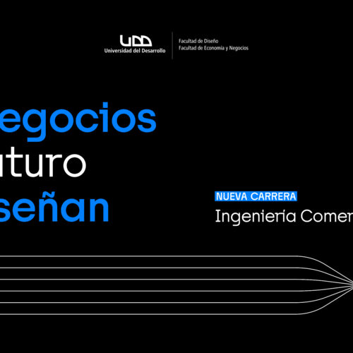 Los negocios del futuro se diseñan: conoce Ingeniería Comercial + Diseño, la nueva carrera de la UDD